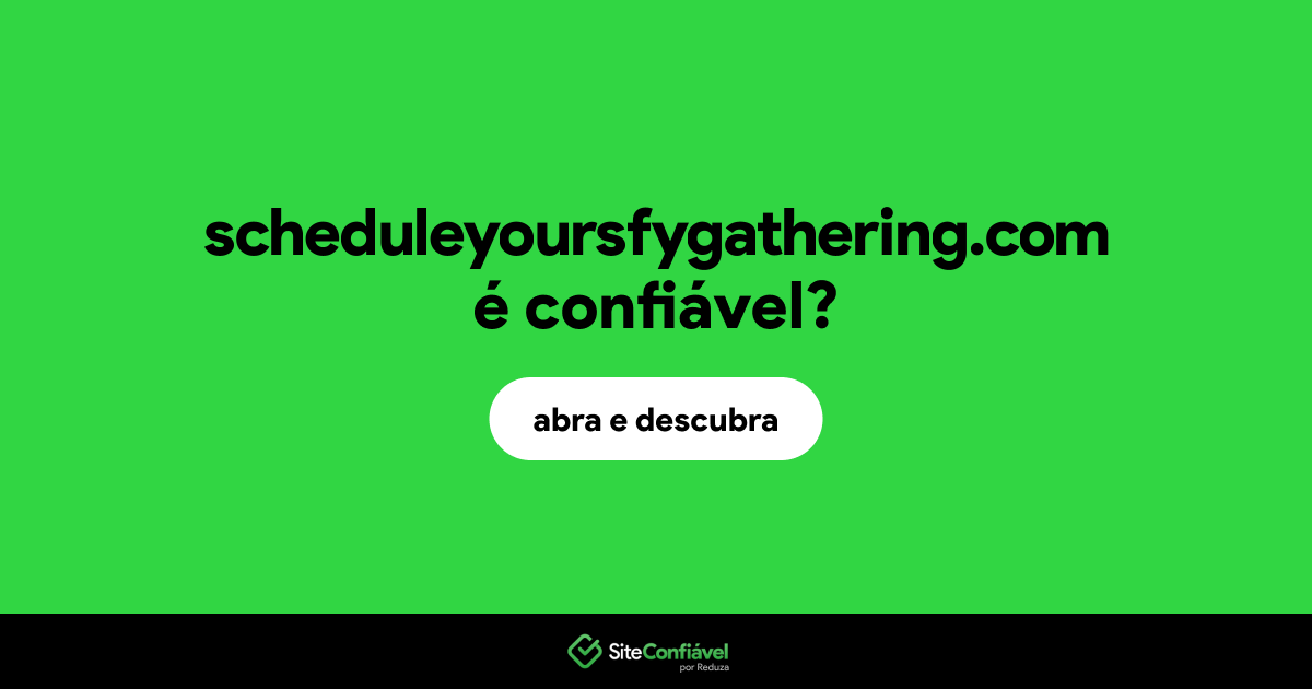 O site scheduleyoursfygathering.com é confiável?