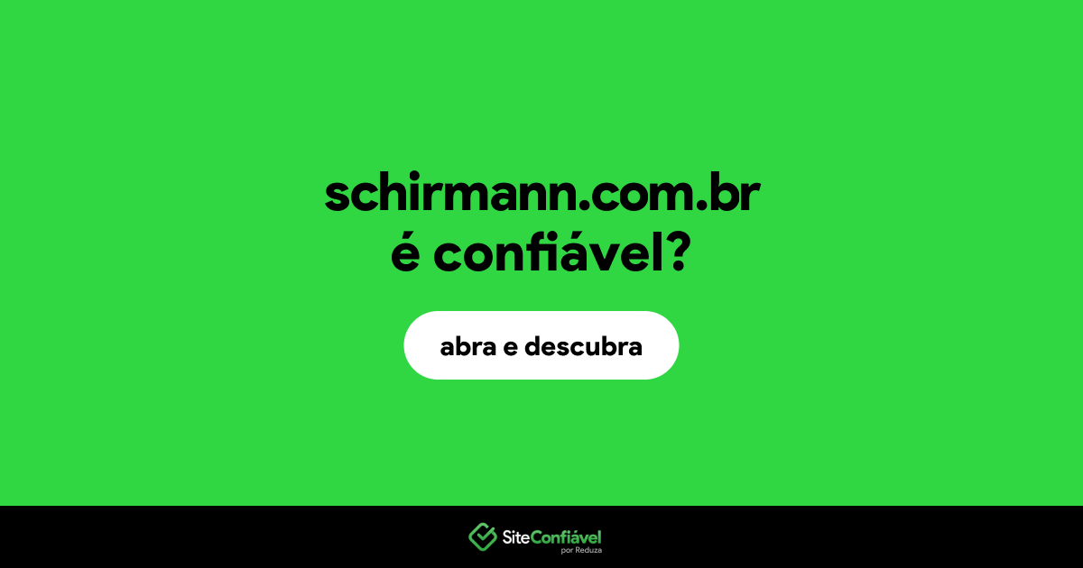 O site schirmann.com.br é confiável?