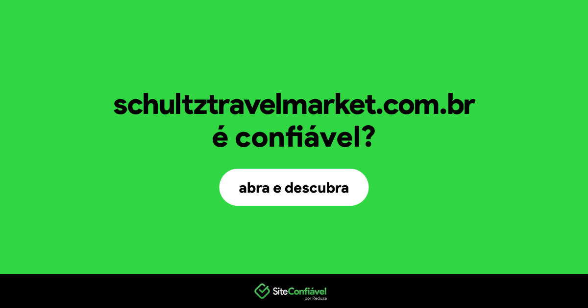 O site schultztravelmarket.com.br é confiável?