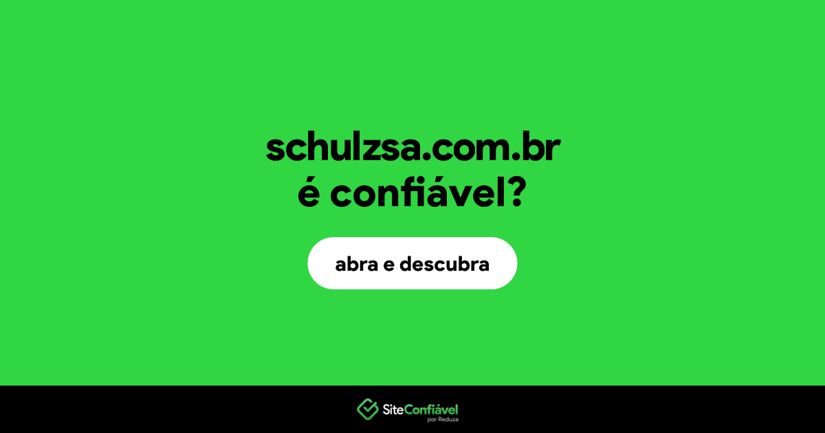 O site schulzsa.com.br é confiável?