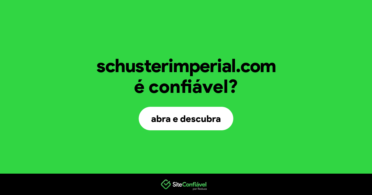 O site schusterimperial.com é confiável?
