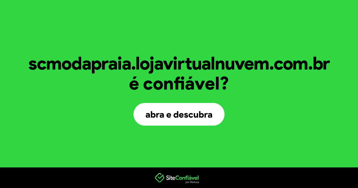 O site scmodapraia.lojavirtualnuvem.com.br é confiável?
