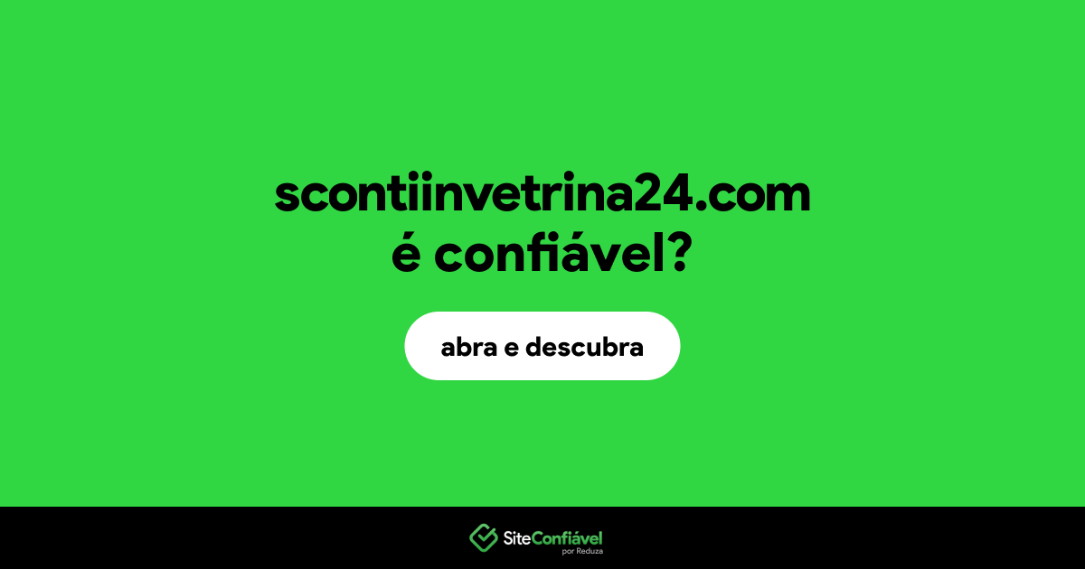 O site scontiinvetrina24.com é confiável?