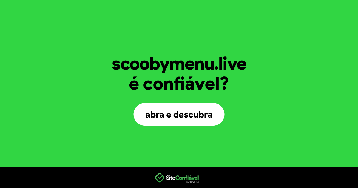 O site scoobymenu.live é confiável?