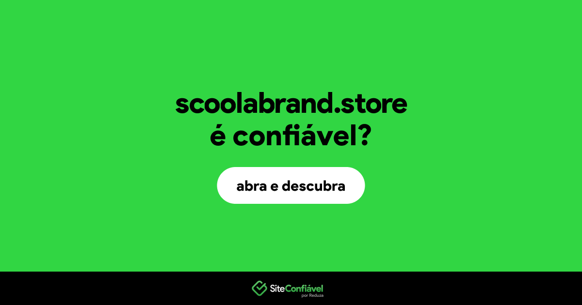 O site scoolabrand.store é confiável?