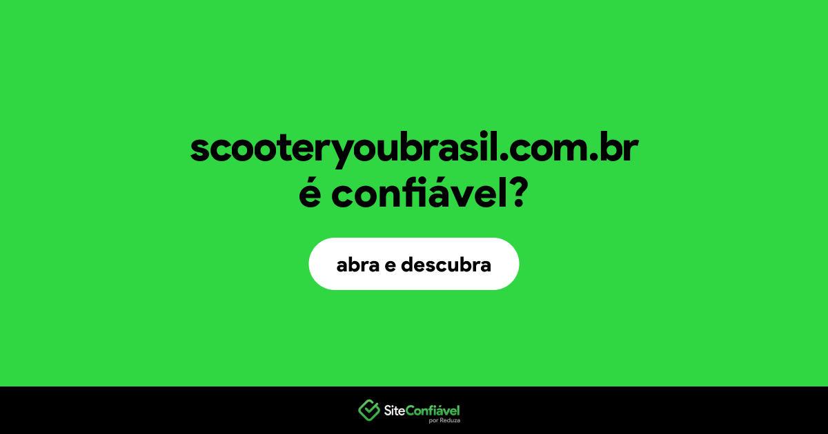O site scooteryoubrasil.com.br é confiável?