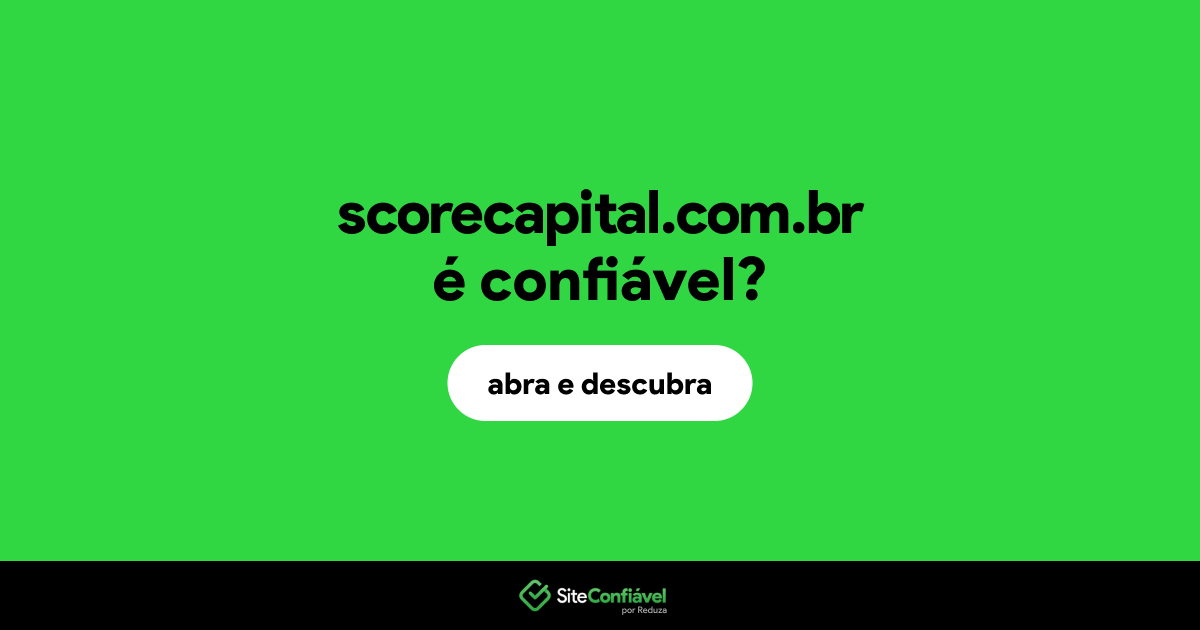 O site scorecapital.com.br é confiável?