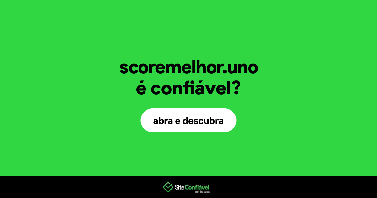 O site scoremelhor.uno é confiável?
