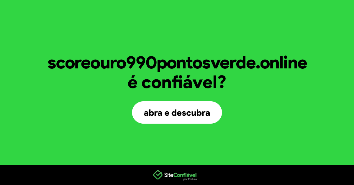 O site scoreouro990pontosverde.online é confiável?