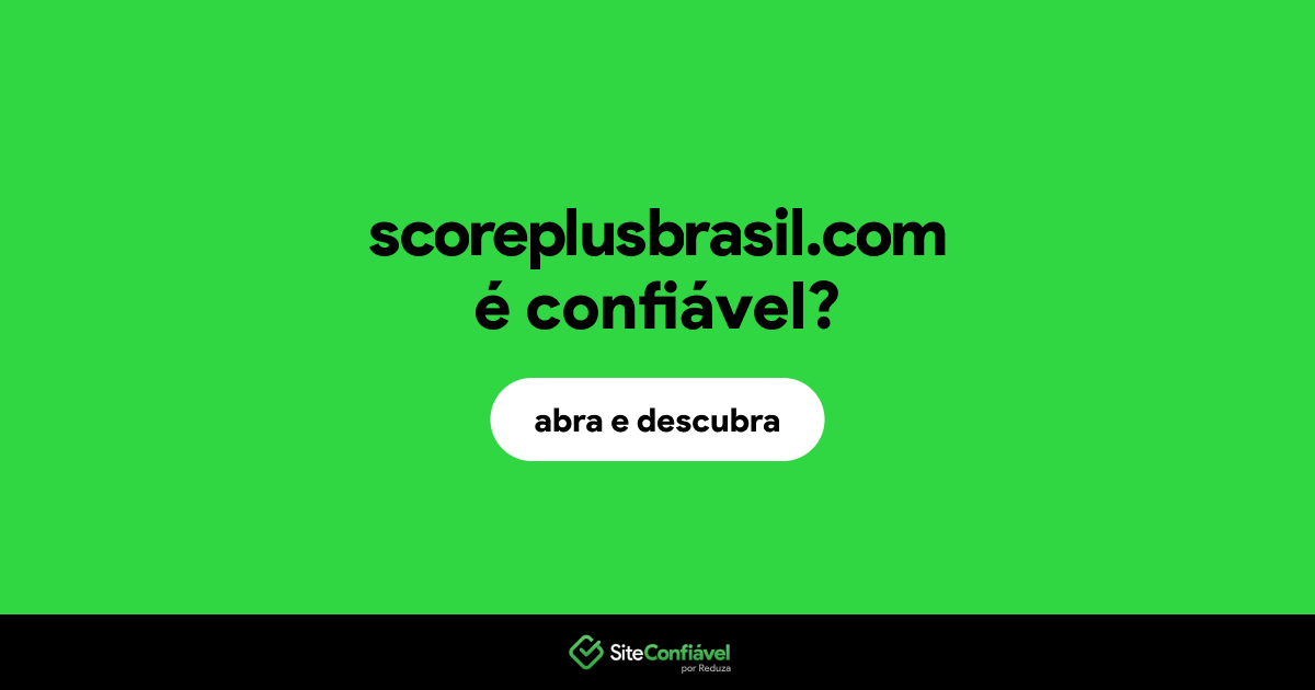 O site scoreplusbrasil.com é confiável?