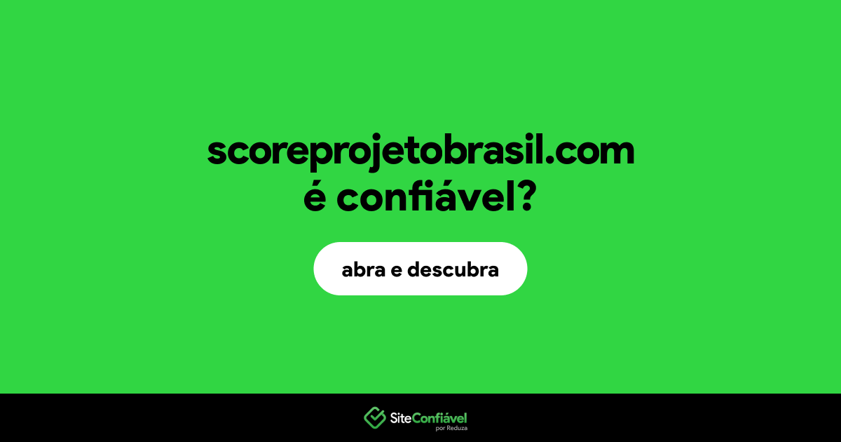 O site scoreprojetobrasil.com é confiável?