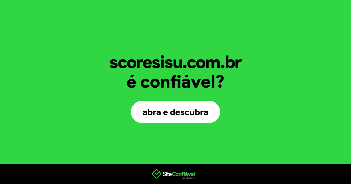 O site scoresisu.com.br é confiável?