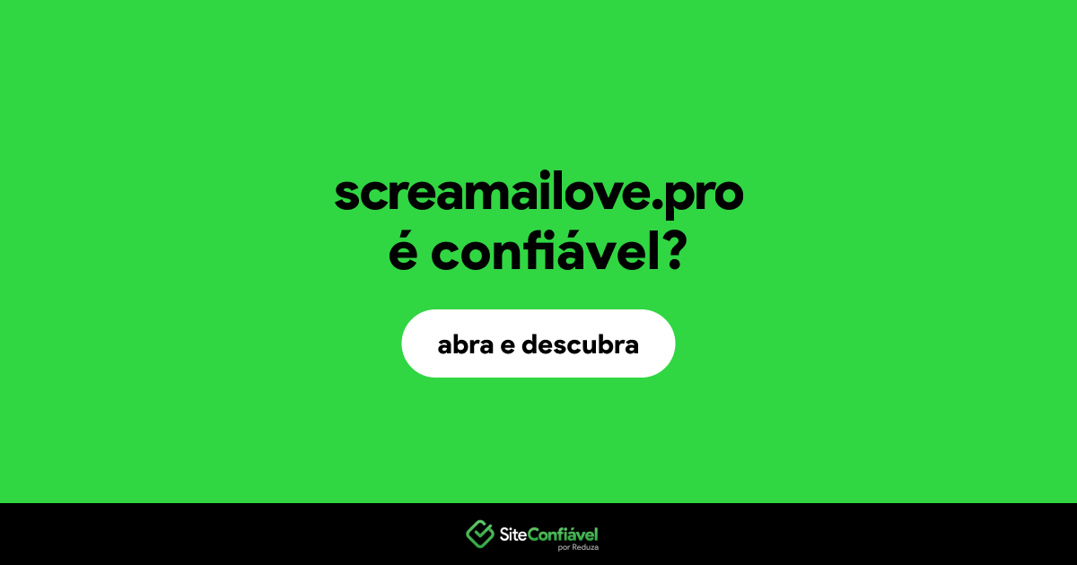 O site screamailove.pro é confiável?