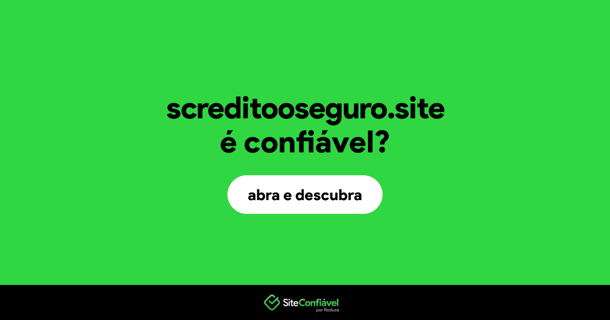 O site screditooseguro.site é confiável?