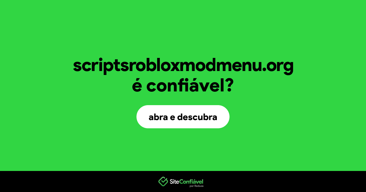 O site scriptsrobloxmodmenu.org é confiável?