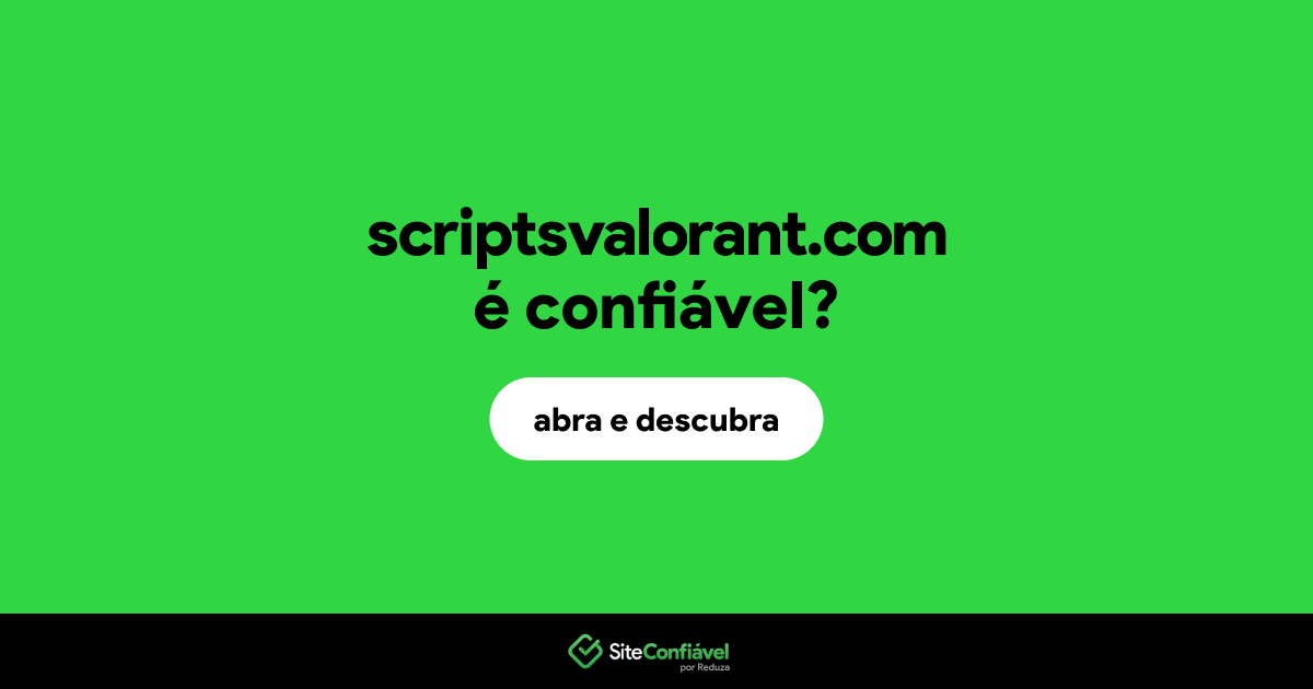 O site scriptsvalorant.com é confiável?