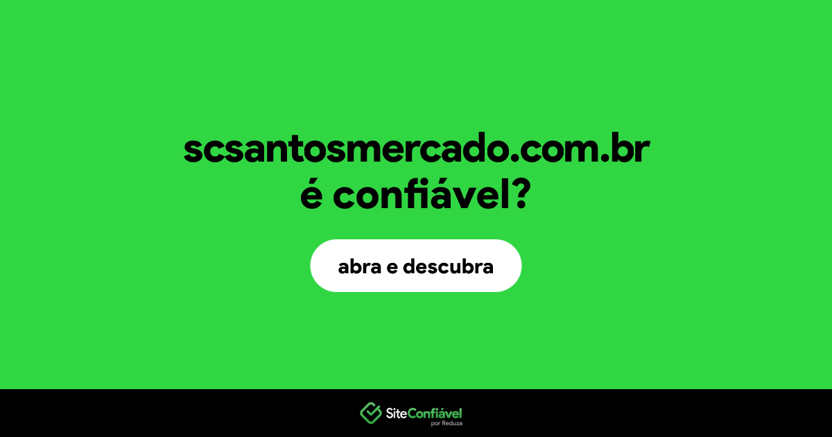 O site scsantosmercado.com.br é confiável?