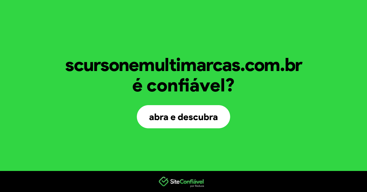 O site scursonemultimarcas.com.br é confiável?
