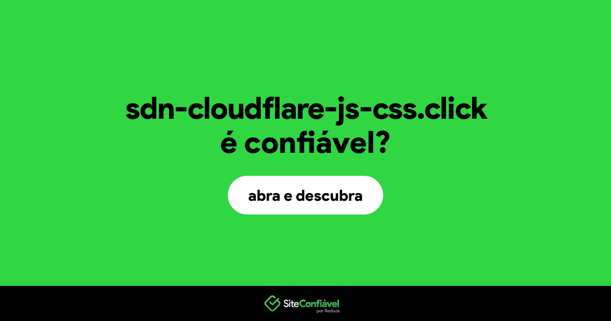 O site sdn-cloudflare-js-css.click é confiável?