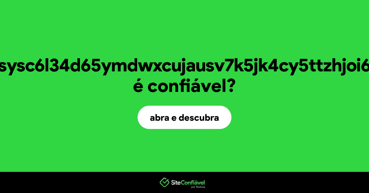 O site sdolvtfhatvsysc6l34d65ymdwxcujausv7k5jk4cy5ttzhjoi6fzvyd.onion é confiável?
