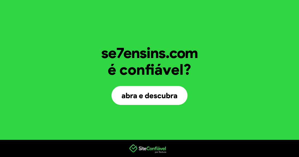O site se7ensins.com é confiável?
