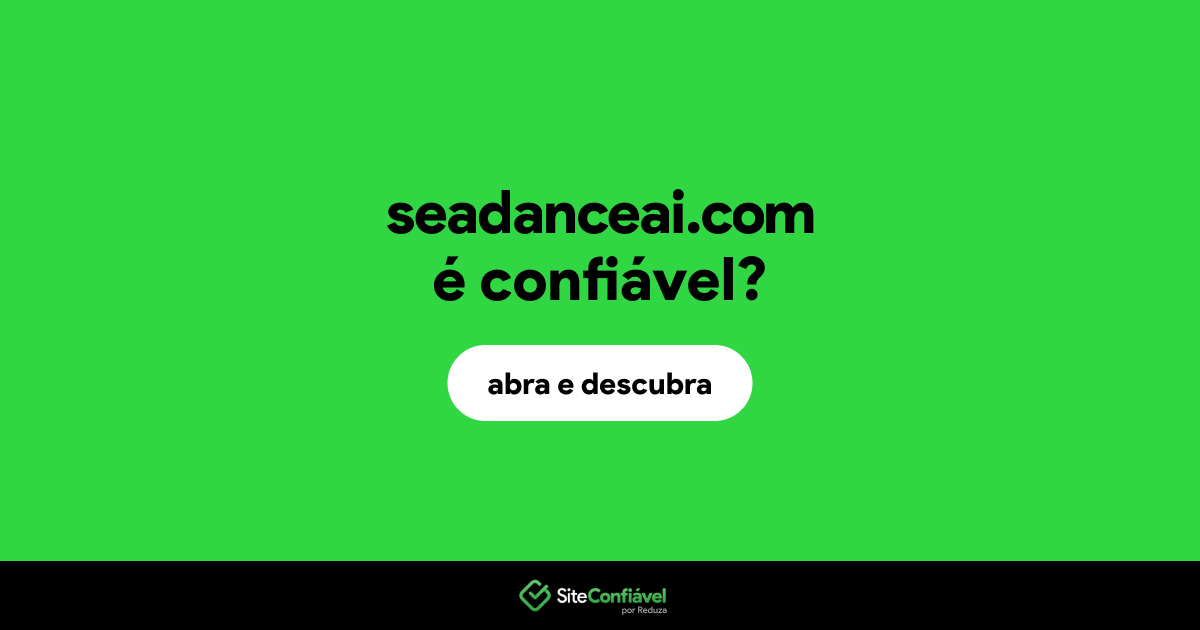 O site seadanceai.com é confiável?