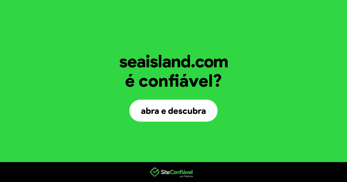 O site seaisland.com é confiável?