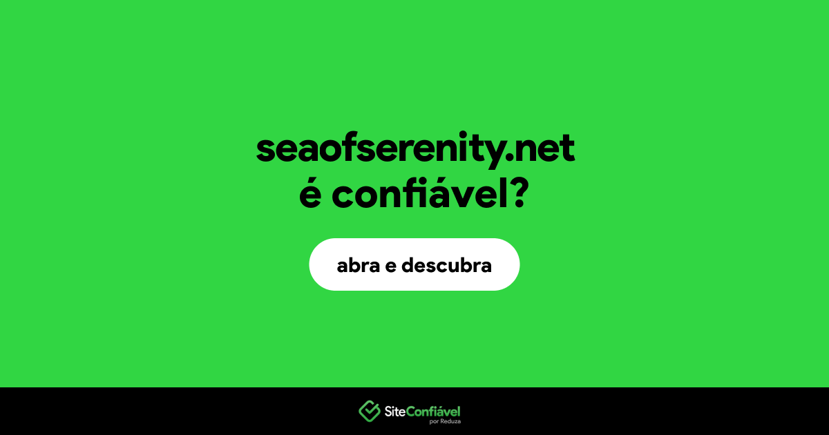 O site seaofserenity.net é confiável?