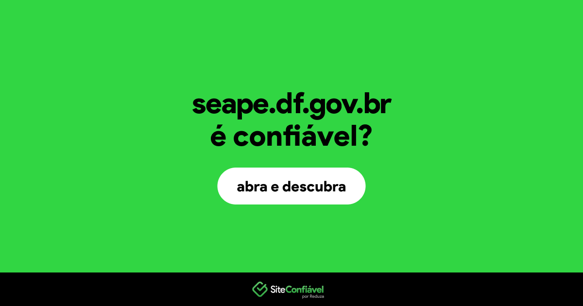 O site seape.df.gov.br é confiável?
