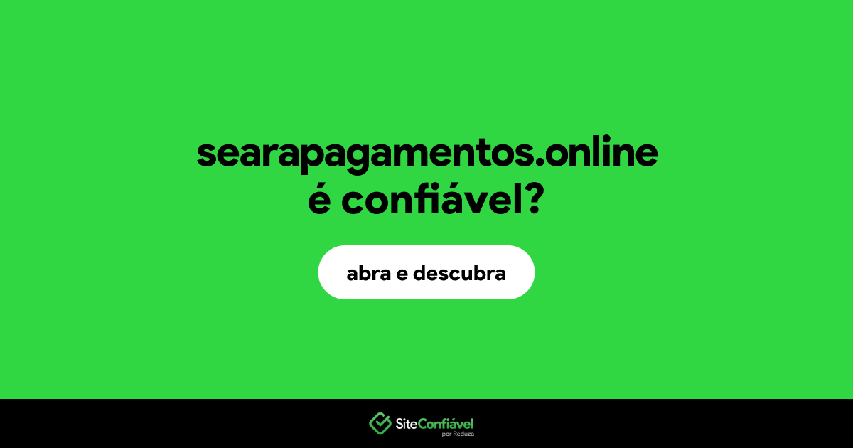 O site searapagamentos.online é confiável?
