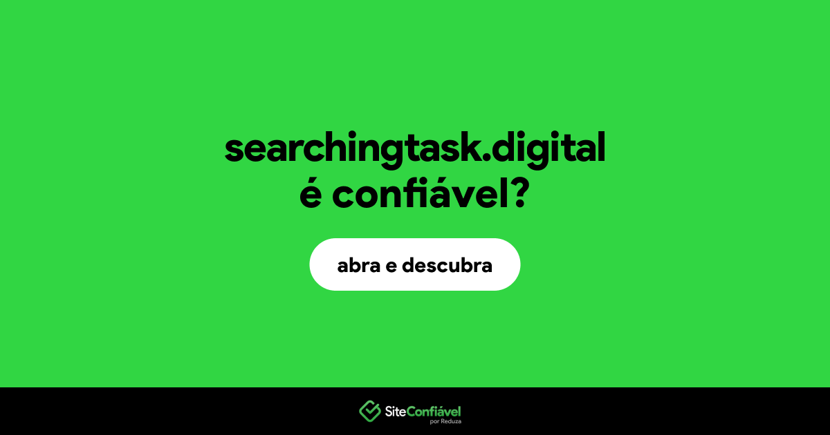 O site searchingtask.digital é confiável?