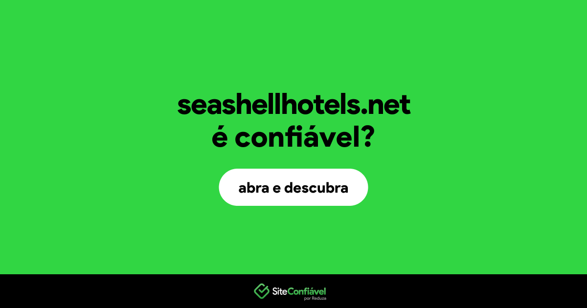 O site seashellhotels.net é confiável?