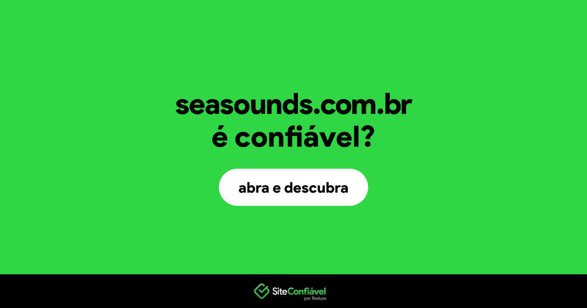 O site seasounds.com.br é confiável?
