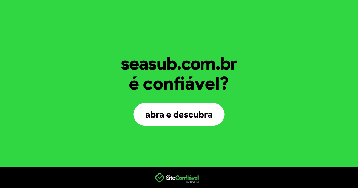 O site seasub.com.br é confiável?