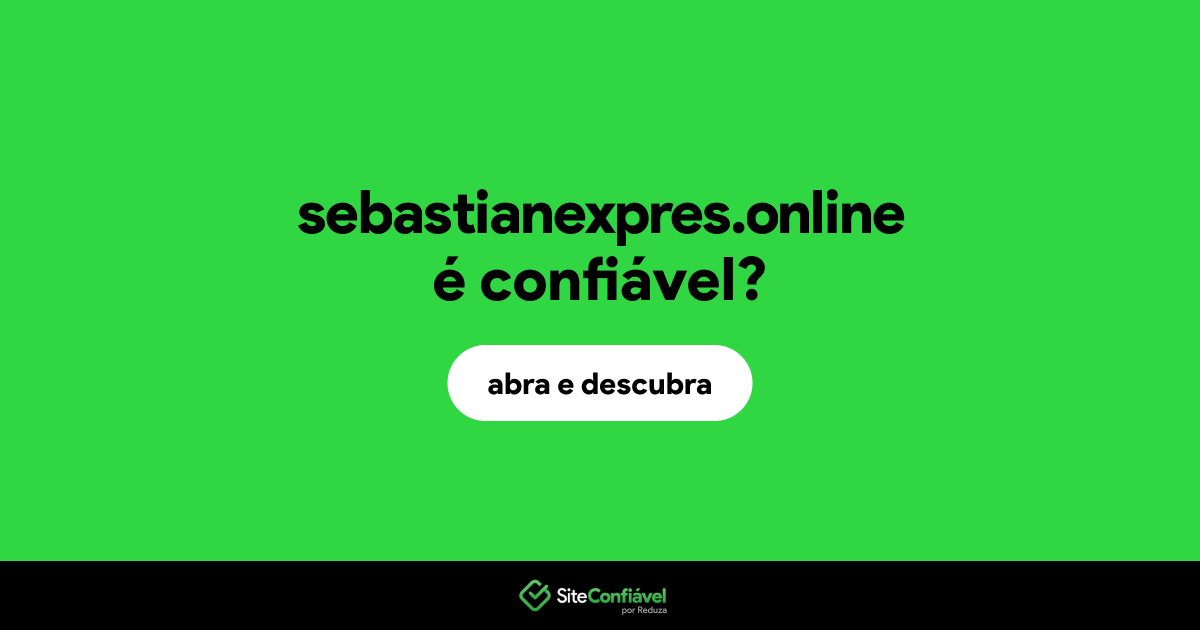 O site sebastianexpres.online é confiável?