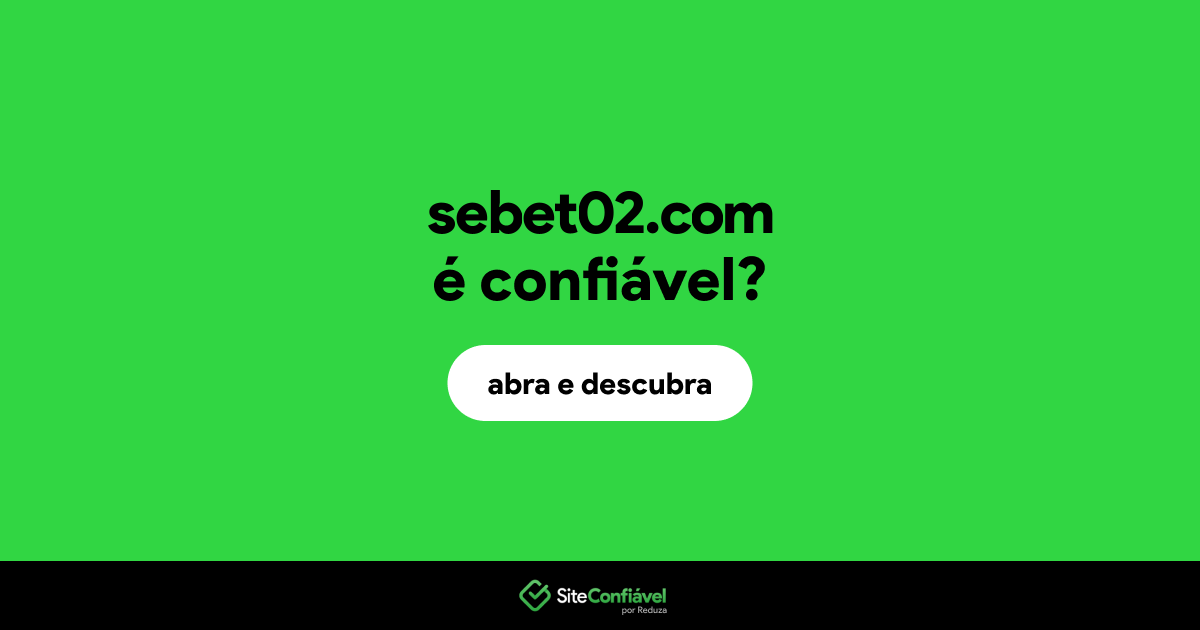 O site sebet02.com é confiável?
