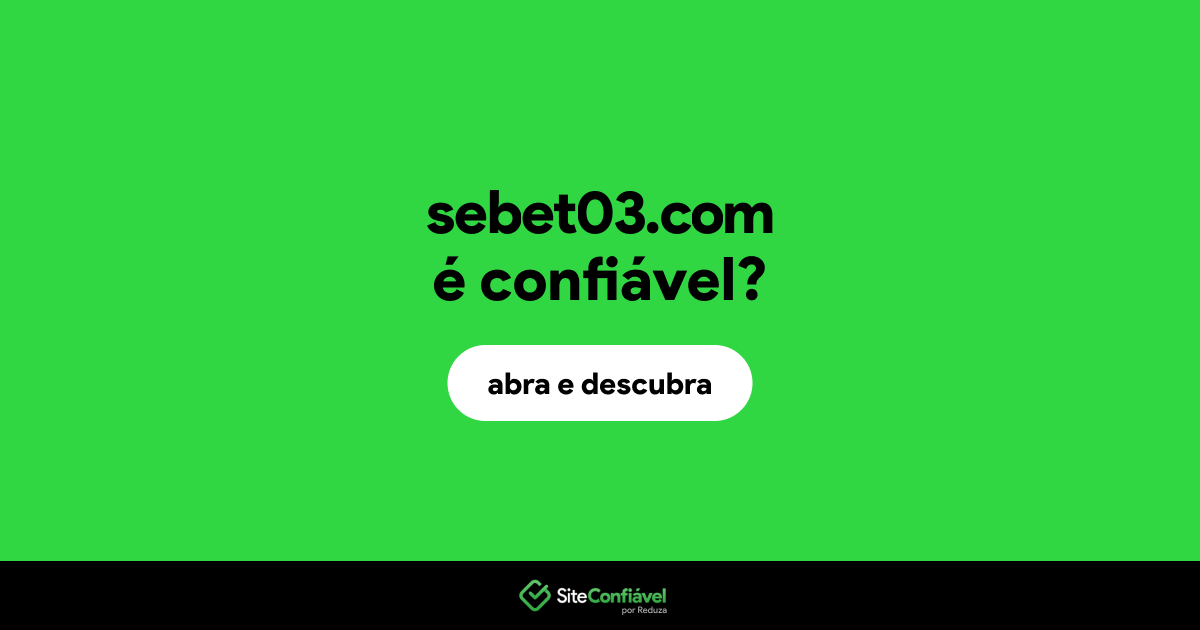 O site sebet03.com é confiável?