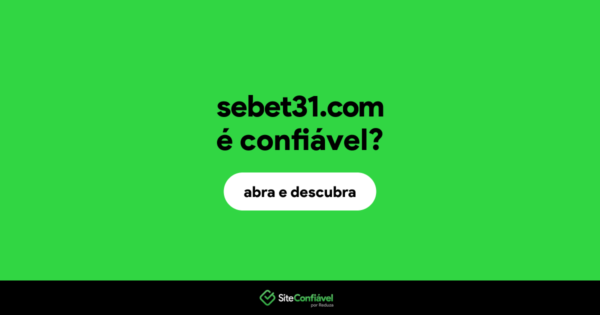 O site sebet31.com é confiável?
