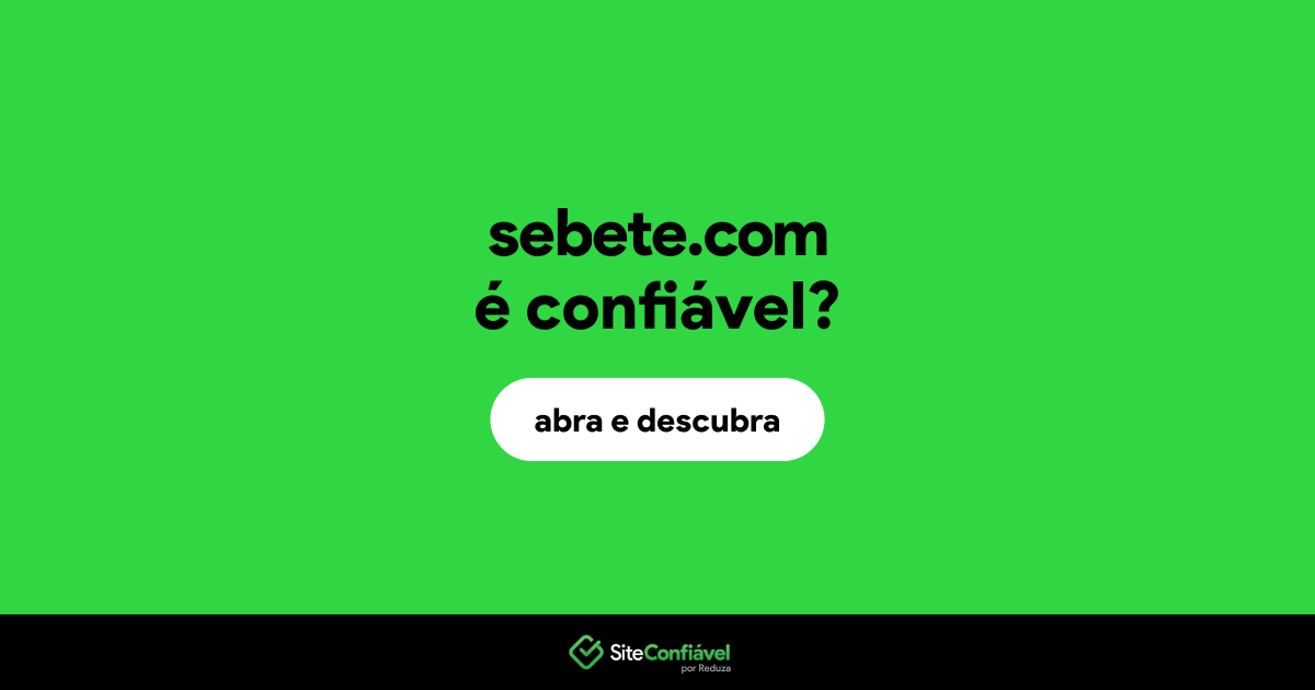 O site sebete.com é confiável?