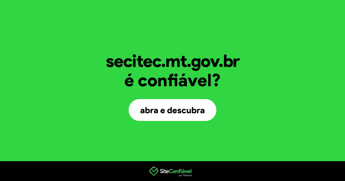 O site secitec.mt.gov.br é confiável?