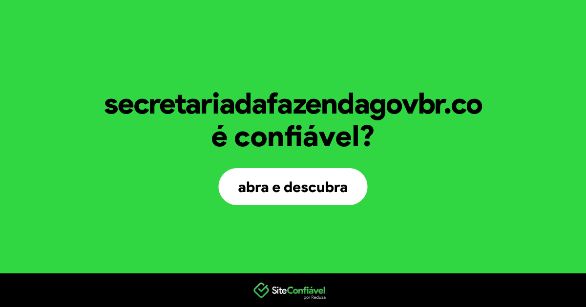 O site secretariadafazendagovbr.co é confiável?