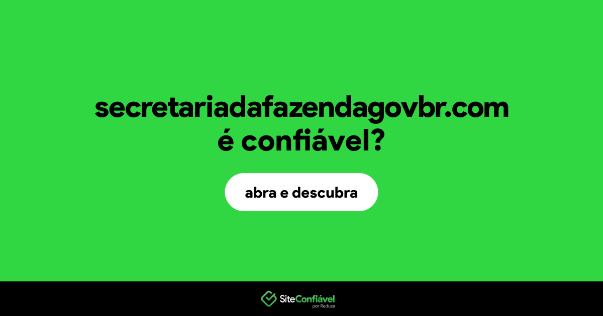 O site secretariadafazendagovbr.com é confiável?