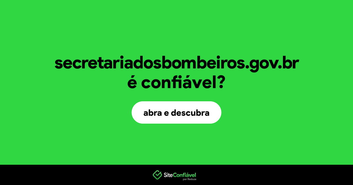 O site secretariadosbombeiros.gov.br é confiável?