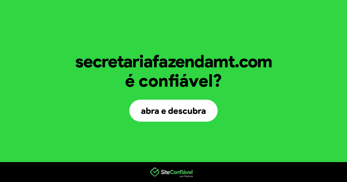 O site secretariafazendamt.com é confiável?