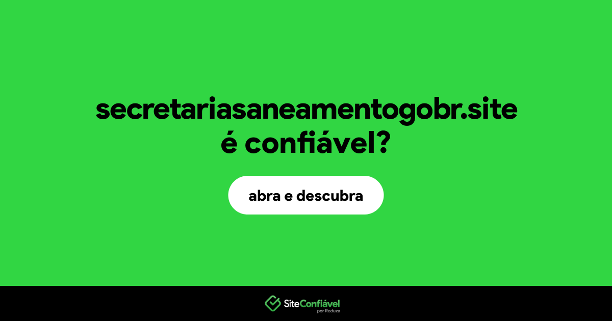 O site secretariasaneamentogobr.site é confiável?