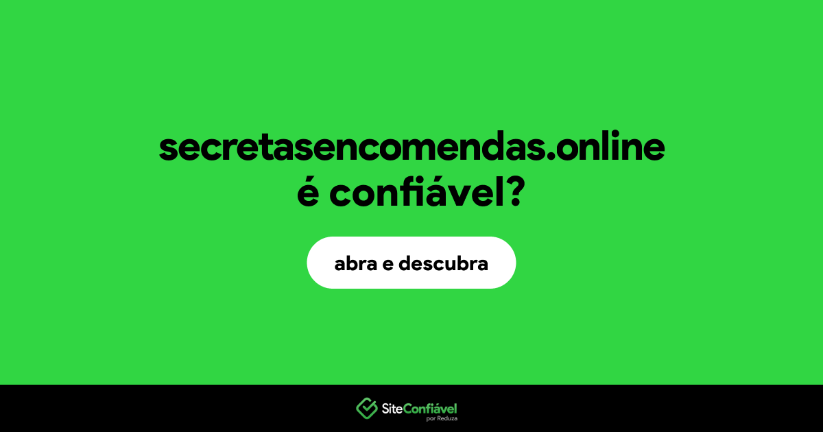 O site secretasencomendas.online é confiável?