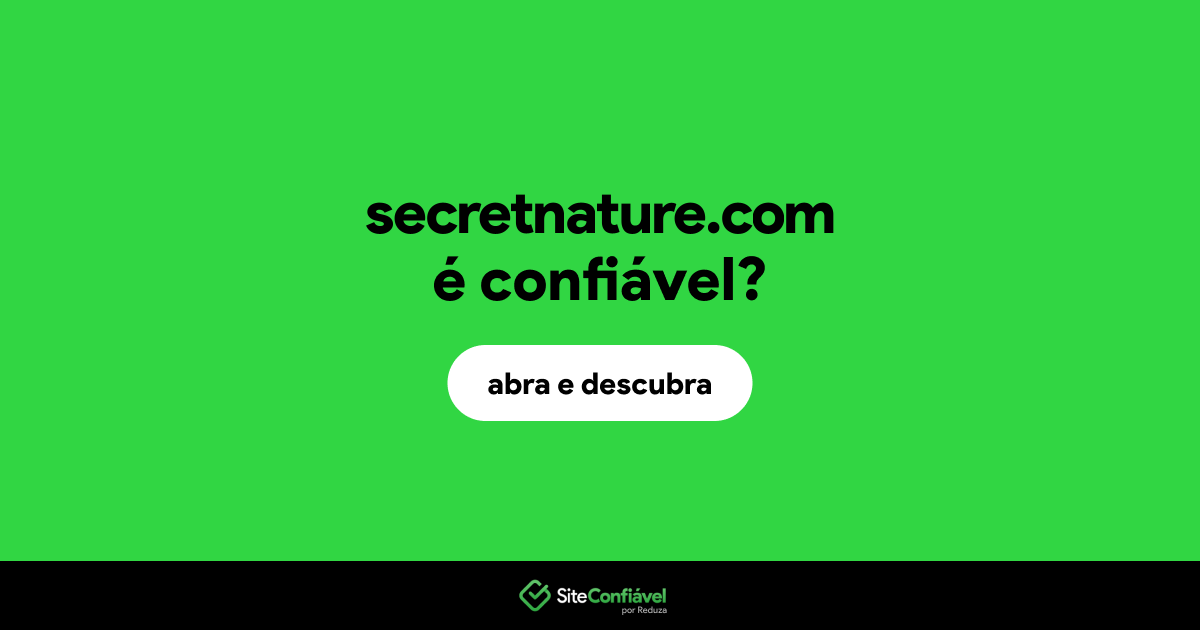 O site secretnature.com é confiável?