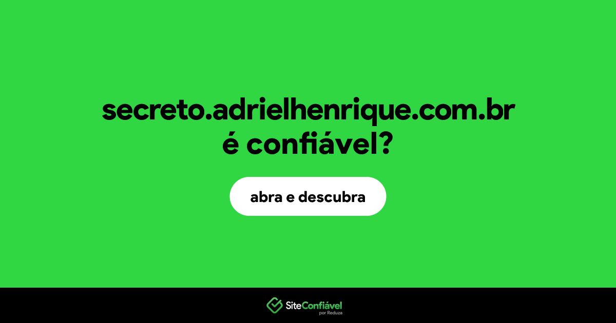 O site secreto.adrielhenrique.com.br é confiável?