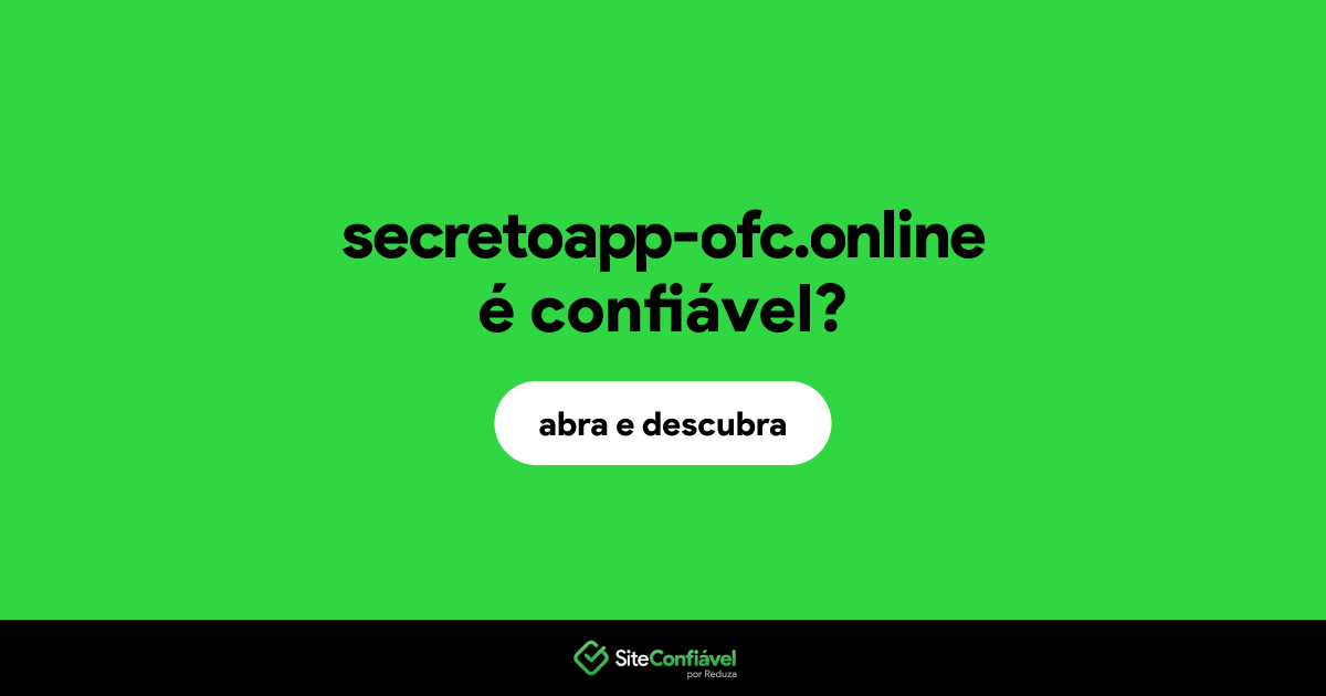 O site secretoapp-ofc.online é confiável?