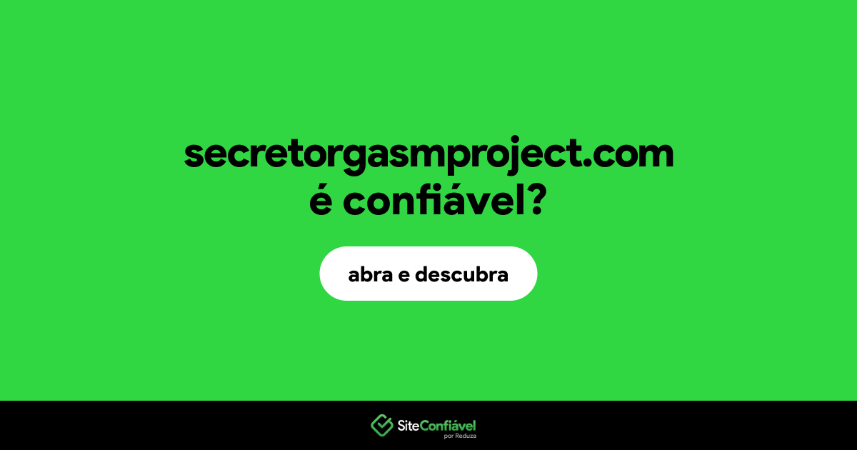 O site secretorgasmproject.com é confiável?
